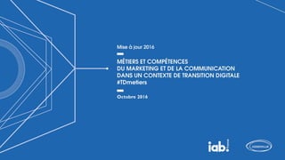 Etude Métiers et Compétences du marketing et de la communication dans un contexte de transition digitale - IAB France