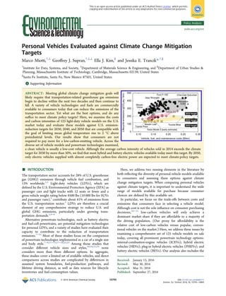 Personal Vehicles Evaluated against Climate Change Mitigation
Targets
Marco Miotti,†,⊥
Geoﬀrey J. Supran,†,‡,⊥
Ella J. Kim,§
and Jessika E. Trancik*,†,∥
†
Institute for Data, Systems, and Society, ‡
Department of Materials Science & Engineering, and §
Department of Urban Studies &
Planning, Massachusetts Institute of Technology, Cambridge, Massachusetts 02139, United States
∥
Santa Fe Institute, Santa Fe, New Mexico 87501, United States
*S Supporting Information
ABSTRACT: Meeting global climate change mitigation goals will
likely require that transportation-related greenhouse gas emissions
begin to decline within the next two decades and then continue to
fall. A variety of vehicle technologies and fuels are commercially
available to consumers today that can reduce the emissions of the
transportation sector. Yet what are the best options, and do any
suﬃce to meet climate policy targets? Here, we examine the costs
and carbon intensities of 125 light-duty vehicle models on the U.S.
market today and evaluate these models against U.S. emission-
reduction targets for 2030, 2040, and 2050 that are compatible with
the goal of limiting mean global temperature rise to 2 °C above
preindustrial levels. Our results show that consumers are not
required to pay more for a low-carbon-emitting vehicle. Across the
diverse set of vehicle models and powertrain technologies examined,
a clean vehicle is usually a low-cost vehicle. Although the average carbon intensity of vehicles sold in 2014 exceeds the climate
target for 2030 by more than 50%, we ﬁnd that most hybrid and battery electric vehicles available today meet this target. By 2050,
only electric vehicles supplied with almost completely carbon-free electric power are expected to meet climate-policy targets.
■ INTRODUCTION
The transportation sector accounts for 28% of U.S. greenhouse
gas (GHG) emissions through vehicle fuel combustion, and
13% worldwide.1,2
Light-duty vehicles (LDVs), which are
deﬁned by the U.S. Environmental Protection Agency (EPA) as
passenger cars and light trucks with 12 seats or fewer and a
gross vehicle weight rating below 8500 lbs (10 000 lbs for SUVs
and passenger vans),3
contribute about 61% of emissions from
the U.S. transportation sector.2
LDVs are therefore a crucial
element of any comprehensive strategy to reduce U.S. and
global GHG emissions, particularly under growing trans-
portation demands.1,4−6
Alternative powertrain technologies, such as battery electric
and fuel-cell powertrains, are potential mitigation technologies
for personal LDVs, and a variety of studies have evaluated their
capacity to contribute to the reduction of transportation
emissions.7−25
Most of these studies focus on the comparison
of powertrain technologies implemented in a car of a single size
and body style.7−9,11−15,17−20,23,25
Among those studies that
consider diﬀerent vehicle sizes and styles,10,16,21,24
none
considers more than three diﬀerent options. In aggregate,
these studies cover a limited set of available vehicles, and direct
comparisons across studies are complicated by diﬀerences in
assumed system boundaries, fuel-production pathways, and
lifetime driving distance, as well as data sources for lifecycle
inventories and fuel-consumption values.
Here, we address two missing elements in the literature by
both reﬂecting the diversity of personal vehicle models available
to consumers and assessing these options against climate
change mitigation targets. When comparing personal vehicles
against climate targets, it is important to understand the wide
range of models available for purchase because consumer
choices are deﬁned by this available set.
In particular, we focus on the trade-oﬀs between costs and
emissions that consumers face in selecting a vehicle model.
Although cost is not the sole inﬂuence on consumer purchasing
decisions,26−31
low-carbon vehicles will only achieve a
dominant market share if they are aﬀordable to a majority of
the driving population. (Our proxy for aﬀordability is the
relative cost of low-carbon vehicles versus popular, conven-
tional vehicles on the market.) Here, we address these issues by
examining a comprehensive set of 125 vehicle models on sale
today, covering all prominent powertrain technology options:
internal-combustion-engine vehicles (ICEVs); hybrid electric
vehicles (HEVs); plug-in hybrid electric vehicles (PHEVs); and
battery electric vehicles (BEVs). Our analysis also includes the
Received: January 13, 2016
Revised: May 30, 2016
Accepted: May 31, 2016
Published: September 27, 2016
Policy Analysis
pubs.acs.org/est
© 2016 American Chemical Society 10795 DOI: 10.1021/acs.est.6b00177
Environ. Sci. Technol. 2016, 50, 10795−10804
This is an open access article published under an ACS AuthorChoice License, which permits
copying and redistribution of the article or any adaptations for non-commercial purposes.
 