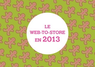 LE
WEB-TO-STORE
EN

2013

 