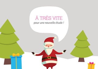 À TRÈS VITE

pour une nouvelle étude !

 