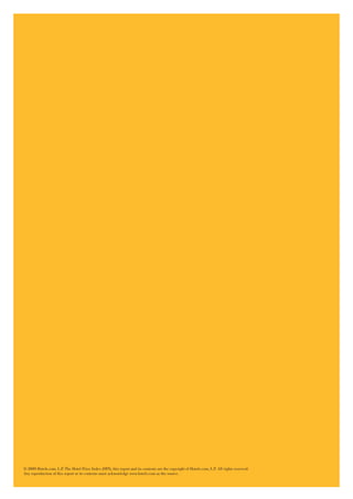 © 2009 Hotels.com, L.P. The Hotel Price Index (HPI), this report and its contents are the copyright of Hotels.com, L.P. All rights reserved.
Any reproduction of this report or its contents must acknowledge www.hotels.com as the source.
 