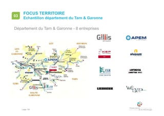 • page 108
FOCUS TERRITOIRE
Echantillon département du Tarn & Garonne
03
Département du Tarn & Garonne - 8 entreprises
 