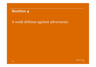 Section 4
A weak defense against adversaries

PwC

September 2013
24

 