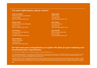 For more information, please contact:
Gary Loveland
Products & Services Industries
949.437.5380
gary.loveland@us.pwc.com

John Hunt
Public Sector
703.918.3767
john.d.hunt@us.pwc.com

Mark Lobel
Products & Services Industries
646.471.5731
mark.a.lobel@us.pwc.com

Dave Burg
Forensic Services
703.918.1067
david.b.burg@us.pwc.com

Joe Nocera
Financial Services Industry
312.298.2745
joseph.nocera@us.pwc.com

Dave Roath
Risk Assurance Services
646.471.5876
david.roath@us.pwc.com

Peter Harries
Health Industries
213.356.6760
peter.harries@us.pwc.com

Or visit www.pwc.com/gsiss2014 to explore the data for your industry and
benchmark your organization.
The Global State of Information Security® is a registered trademark of International Data Group, Inc.
© 2013 PricewaterhouseCoopers LLP, a Delaware limited liability partnership. All rights reserved. PwC refers to the United States member firm, and may sometimes refer to the
PwC network. Each member firm is a separate legal entity. Please see www.pwc.com/structure for further details. This content is for general information purposes only, and
should not be used as a substitute for consultation with professional advisors.
PricewaterhouseCoopers has exercised reasonable care in the collecting, processing, and reporting of this information but has not independently verified, validated, or audited
the data to verify the accuracy or completeness of the information. PricewaterhouseCoopers gives no express or implied warranties, including but not limited to any warranties
of merchantability or fitness for a particular purpose or use and shall not be liable to any entity or person using this document, or have any liability with respect to this document.

PwC

 