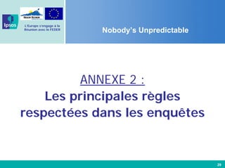 L’Europe s’engage à la
Réunion avec le FEDER
                         Nobody’s Unpredictable




          ANNEXE 2 :
    ...