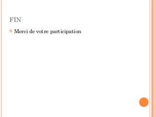 FIN
 Merci de votre participation
 