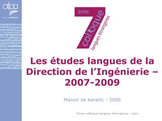 Les études langues de la Direction de l’Ingénierie – 2007-2009 Manoir de Kerallic - 2009 