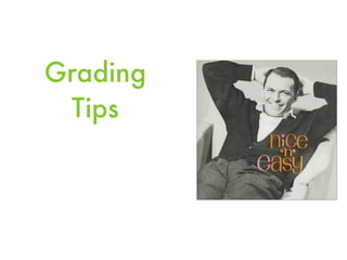 Grading
 Tips
 