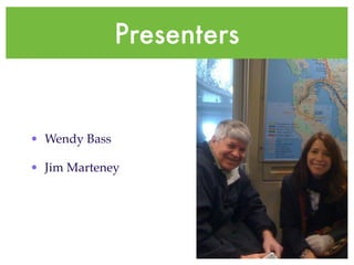 Presenters


• Wendy Bass

• Jim Marteney
 