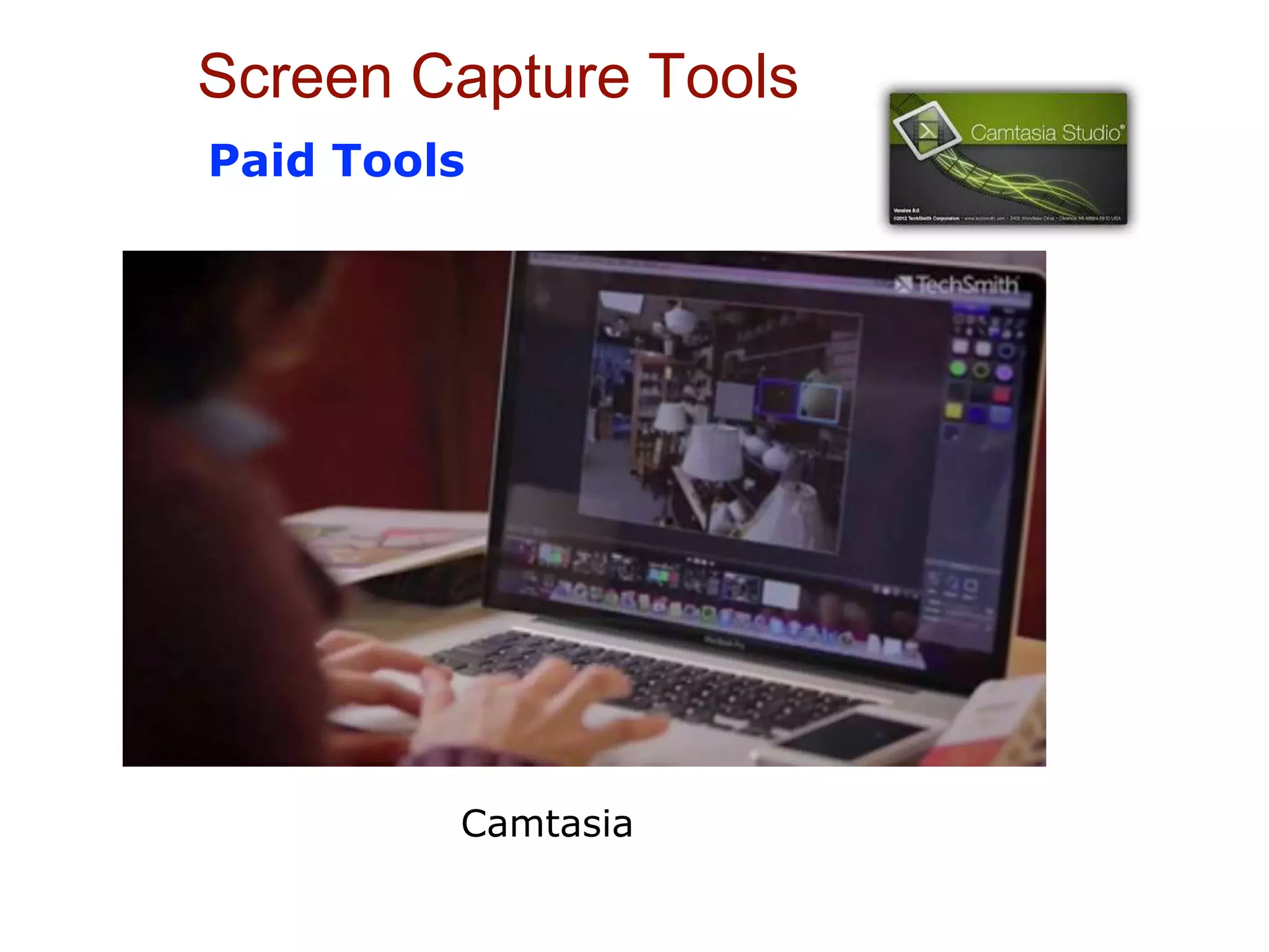 Screen Capture Tools
Paid Tools
Camtasia