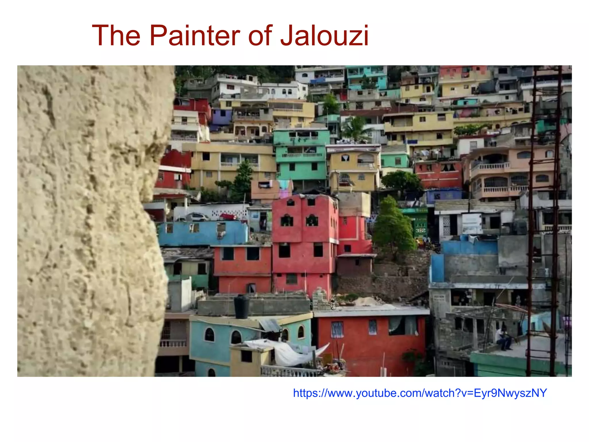 The Painter of Jalouzi
https://www.youtube.com/watch?v=Eyr9NwyszNY