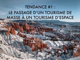 TENDANCE #1 :
LE PASSAGE D’UN TOURISME DE
MASSE À UN TOURISME D’ESPACE
SWiTCH _AVRIL 2021
©
Sean
Lee
 