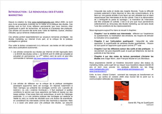 l’impureté des outils et révèle des insights féconds. Toute la difficulté
INTRODUCTION : LE RENOUVEAU DES ÉTUDES                                                     consiste justement à faire résonner le vécu des consommateurs, et le
MARKETING                                                                                  faire sur une grande échelle d’une façon qui soit utilisable tout en étant
                                                                                           respectueuse des interviewés et de leur parole. Face à la dénonciation
                                                                                           de « l’ambiguïté du pacte du sondage », la motivation de l’interviewé
Depuis la création du blog www.marketingetudes.com début 2006, j’ai écrit                  doit être analysée et cultivée. C’est à ce prix que nous parviendrons
plus d’une soixantaine d’articles sur le métier et la pratique des études. Ces             collectivement au renouveau des études marketing, qui est sans doute
articles sont le fruit d’une réflexion permanente que nous menons chez                     l’une des conditions de leur épanouissement.
QualiQuanti à partir de recherches, de lectures et d’analyses des pratiques.
Ces articles ont souvent été écrits avec l’aide de Matthieu Guével, directeur         Nous regroupons aujourd’hui dans ce recueil 4 chapitres :
d’études, que je remercie chaleureusement.                                              - Chapitre 1 sur la relation aux interviewés : réflexion sur l’expérience
                                                                                          du questionnaire, la mobilisation des émotions, les moyens de stimuler
Ces articles portent essentiellement sur plusieurs domaines privilégiés : les             la motivation et la coopération
études marketing sur internet d’une part, et la critique de la pratique
sondagière en général.                                                                  - Chapitre 2 sur l’articulation quali/quanti : l’absurdité de cette
                                                                                          opposition, la superficialité de certaines études quantitatives, l’illusion
Pour aider le lecteur occasionnel à s’y retrouver, ces textes ont été compilés            du tout quanti et l’approche quali-quanti comme 3ème voie
dans deux publications autonomes :
                                                                                        - Chapitre 3 sur les réflexions autour des outils et des pratiques : le
  1. Les articles consacrés aux études par Internet ont été regroupés dans                recrutement, les gros dispositifs quali, le quali par téléphone, les test de
     « le BOOK des études online ». Ce BOOK sorti fin 2006 est complété et                publicité et les free lance
     actualisé en permanence. La 4ème édition vient de sortir et peut être              - Chapitre 4 sur des notes de lecture permettant d’éclairer les
     commandée à l’adresse http://www.qualiquanti.com/internet/annonce.htm                études avec Edgar Morin, Jean-François Noubel et Loïc Blondiaux.

                                                                                      Nous proposerons bientôt un troisième document autour des enjeux du
                                                                                      marketing média, autre sujet fort sur lequel nous travaillons depuis bientôt 20
                                                                                      ans et dont vous pouvez lire quelques éléments sur les blogs
                                                                                      www.mediaetudes.com,              www.analyse-semiologique.com               et
                                                                                      www.brandcontent.fr.
                                                                                      Enfin, le livre « Brand Content : comment les marques se transforment en
                                                                                      médias », qui sortira en octobre 2009 chez Dunod fait le point sur la
                                                                                      communication éditoriale des marques.

  2. Les articles de réflexion sur la critique de la pratique sondagière
     paraissent aujourd’hui dans cet ouvrage. En réponse notamment à
     Alain Garrigou qui présente les sondages comme une « parodie de
     science » ou une « science brumeuse », il faut expliquer à quelles
     conditions le service que nous apportons est fiable et repose sur des
     bases solides. Il faut aussi faire son autocritique, et sortir de l’idéologie
     positiviste. Il y a une certaine pratique des sondages qui assèche la
     réalité du vécu ou mutile les résultats sous une illusion de scientificité,
     en considérant les interviewés comme des machines à répondre. Mais
     il y a aussi une place pour une pratique des études, qui assume                                                                 Daniel Bô, Pdg de QualiQuanti
                                       1                                QualiQuanti                                          2                               QualiQuanti
 