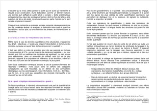 d’actualité qui a rendu cette question-ci plutôt qu’une autre qui transforme le                         Pour le dire grossièrement, la « quantité » est consubstantielle au langage,
résultat d’une construction, d’une élaboration, comme un élément naturel,                               elle y entre forcément, par nécessité grammaticale. Le singulier et le pluriel
une donnée qu’il suffisait de cueillir et de « compter ». Cette problématique                           sont les signes les plus visibles de cette quantification spontanée, qui
est également au cœur des sondages d’opinion, dont le choix de telle ou telle                           permettent de distinguer l’un et le plusieurs, de signaler la multiplicité,
question, de tel ou tel angle, construisent aussi en partie l’opinion qu’ils sont                       l’unicité, la proportion, la totalité.
censés simplement mesurer5.
                                                                                                        Outre ces opérateurs de quantification, il existe des opérateurs de
Puisque toute recherche en sciences sociales comporte nécessairement une                                comparaison, lorsque l’on veut marquer la différence, en plus ou en moins,
part de « matériau textuel » à analyser, la distinction entre quali et quanti ne                        entre plusieurs termes. La langue recèle des structures qui jouent le rôle
saurait être, tout au plus, qu’une distinction de phases, de moments dans la                            d’une règle graduée.
recherche.
                                                                                                        Enfin, comment penser que l’on puisse formuler un jugement, sans utiliser
                                                                                                        des termes d’évaluation ? Là encore, pour exprimer le « trop », ou le « pas
2- En aval, au niveau de l’interprétation des données.                                                  assez », la langue utilise des termes qui peuvent être soumis à un examen
                                                                                                        d’ordre quantitatif.
Même dans le cas de données quantitatives très structurées, d’apparence
tout à fait « objectives », il existe une phase d’interprétation et de lecture des                      Il n’est pas question de revenir dans le cadre de cet article sur toute une
données, qui exige un savoir faire de type proprement « qualitatif ».                                   tradition philosophique qui met en évidence les similitudes du langage et du
                                                                                                        comptage, de la pensée et du calcul, de Leibniz à Boole6. Il apparaît
Il faut bien définir un ordre de grandeur pour dire par exemple sur la base                             néanmoins clairement que le langage, que d’aucuns assimilent à une
d’une proportion à 57% « qu’une majorité de clients sont satisfaits » ; ou pour                         « vitalité naturelle », un « je ne sais quoi » intérieur, repose bel et bien sur
décider qu’à 0,65 un coefficient de corrélation est significatif ; ou bien encore                       une armature quantitative.
pour sélectionner, dans un ensemble de chiffres, celui qui est le plus
pertinent, rapporté à sa population de référence, à son évolution, même s’il                            Outre la quantité, le codage est également virtuellement présent dans tout
n’est pas, d’un point de vue strictement numérique, le plus grand.                                      énoncé textuel. Aucun discours n’est parfaitement unique. Il emprunte
                                                                                                        forcément toute une série de codes linguistiques et sociaux, faute de quoi il
Dans toute codification numérique, et dans le cas de questions fermées, les                             ne serait pas compris :
réponses « chiffrées » n’ont aucun sens en dehors des catégories
conceptuelles qui sont mesurées, ou en dehors de des connotations                                           - Chaque discours utilise des bribes de discours sociaux, des
idéologiques qui les accompagnent. Ces informations n’ont de « données »                                      expressions, des locutions toutes faites, une sorte de « codage
que le nom, et ne sont pas séparables des énoncés interrogatifs et du                                         syntaxique », qui rattache l’individu à un groupe déterminé.
dispositif qui les ont fait naître.
                                                                                                            - Dans le même esprit, un récit de vie personnel reprend forcément un
                                                                                                              certain nombre de grands récits culturels, topoï ou « lieux communs »,
b) le « quali » implique nécessairement le « quanti »                                                         qui constituent un « codage symbolique » des énoncés.

De façon symétrique, il intervient nécessairement une part de quantité et de                            La pragmatique langagière7 a clairement souligné comment une même
codage dans tout corpus textuel, dans des réponses formulées en langage                                 information pouvait être pondérée, modérée ou valorisée en fonction des
naturel (c’est-à-dire des résultats qui laisseraient supposer un traitement plus                        mots choisis pour l’exprimer.
« quali »).

                                                                                                        6
                                                                                                          Pour une introduction sur ce sujet, consulter par exemple Daniel Parrochia, Qu’est-ce que Penser /
                                                                                                        Calculer, 1992, Vrin
5                                                                                                       7
  Voir notamment Loïc Blondiaux, La Fabrique de l’opinion, Seuil, 1998, et Pierre Bourdieu, L’opinion     De façon schématique, la pragmatique est le courant de la linguistique qui étudie la dimension sociale du
publique n’existe pas, in Questions de sociologie, Editions de Minuit, 1984/2002                        langage, le langage en tant qu’il est parlé. Plutôt que d’analyser les rapports entre le langage et la réalité du
                                                      43                                 QualiQuanti                                                           44                                           QualiQuanti
 