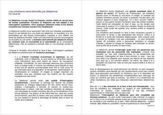 Les entretiens semi-directifs par téléphone                                             - Le téléphone donne également une grande souplesse dans la
Par Daniel Bô                                                                             gestion du terrain. En fonction de l’interlocuteur, les entretiens
                                                                                          peuvent durer 10 minutes ou une heure. A l’usage, on constate que
                                                                                          certains entretiens peuvent se limiter à quelques minutes alors que
Le téléphone n’a pas réussi à s’imposer comme média de recueil pour                       d’autres gagnent à durer longtemps. On a donc souvent intérêt à
les études qualitatives. Pourtant, le téléphone est très adapté à une                     prévoir un plus grand nombre d’entretiens avec des durées variables.
interrogation qualitative. Voici quelques réflexions tirées d’une dizaine                 Cette liberté est impossible en face à face, où les durées sont
d’expériences d’études menées chez QualiQuanti.                                           convenues à l’avance (1h à 1h30) pour planifier l’emploi du temps de
                                                                                          chacun. Cette durée est justifiée pour certains profils et exagérée
Le téléphone souffre d’une association très forte aux enquêtes quantitatives.             pour d’autres.
Quand on est sollicité pour une étude par téléphone, un enquêteur à la voix               Les entretiens semi-directifs en face à face conduisent souvent à
automatisée par des heures d’interrogation s’apprête à vous débiter une                   sous-traiter le terrain à des spécialistes des terrains. Grâce à la
litanie de questions fermées. Cette voix machinale est souvent accompagnée                fluidité et la durée des entretiens téléphoniques, cette coupure entre
du brouhaha du call center. L’entretien semi-directif par téléphone renoue                le terrain et l’analyse n’est pas irrémédiable : on peut facilement
au contraire avec la convivialité et la spontanéité de la conversation                    répartir 60 entretiens entre 3 personnes directeurs et chargés
téléphonique. Pas de questions à échelle mais un vrai échange humain et                   d’études. L’équipe en charge de l’analyse peut participer au terrain,
vivant.                                                                                   sans souffrir de la lourdeur du face à face.

Comparé à l’entretien semi-directif en face à face, l’interrogation qualitative         - Le téléphone permet d’interroger aussi bien les personnes peu
par téléphone présente aussi de nombreux avantages :                                      impliquées que les personnes très impliquées. Lorsque vous
                                                                                          travaillez sur une cible d’abandonnistes ou de désabonnés par
    - Il y a d’abord l’avantage économique et logistique, qui est                         exemple, l’interrogation en face à face introduit un biais : ceux qui
      indéniable. Avec le téléphone, on peut joindre un échantillon national              sont prêts à se déplacer pour évoquer les raisons de leur abandon
      voire international sans avoir besoin de locaux, de recrutement                     sont ceux qui y ont vraiment réfléchi. De même, les cibles b to b
      préalable, d’incentives. On peut interroger beaucoup plus d’individus               acceptent de s’exprimer mais ne sont pas toujours prêts à le faire en
      avec un budget limité. A l’inverse, les entretiens semi-directifs en face           face à face.
      à face sont en général commercialisés entre 700 et 1200 euros HT
      par interviewé (pour la préparation, le recrutement, l’administration, la     Avec le développement de l’auto-administré via Internet, on peut remplacer
      retranscription et l’analyse). Et malgré ce budget important, les             certains entretiens semi-directifs par des questionnaires online très ouverts.
      entretiens sont peu rentables pour les instituts car les moyens               Mais l’auto-administré semi-directif ne fonctionne que si le répondant est
      mobilisés sont très lourds.                                                   motivé. Le téléphone est parfaitement complémentaire pour interroger les
                                                                                    cibles qui n’entrent pas dans ce schéma : les cibles b to b (notamment les
    - Le téléphone permet aussi une qualité d’interrogation                         cibles d’acheteurs), les cibles peu impliquées (abandonnistes, désabonnés,
      exceptionnelle. L’anonymat, le centrage sur l’écoute, les qualités            etc.).
      projectives du dialogue téléphonique ont des vertus encore sous-
      utilisées. L’interrogation à domicile, en prenant un rendez-vous              Bien sûr, il y a des domaines où le face à face est irremplaçable : pour
      téléphonique si besoin, crée des conditions naturelles de dialogue.           tous les entretiens qui nécessitent un support et une observation de
      Les interviewés se confient volontiers dès lors qu’ils bénéficient d’une      l’interviewé en situation. C’est notamment le cas des entretiens
      écoute attentive. Par ailleurs, le fait d’être chez eux, dans leur propre     ergonomiques où l’interviewé est suivi pas à pas.
      environnement, peut être un facteur utile pour centrer les interviewés        Néanmoins, l’interrogation au téléphone peut être complétée par
      sur leur ressenti et aboutir à davantage de fiabilité dans la façon de        diverses solutions : on peut inviter l’interviewé à aller chercher un support
      relater leurs pratiques.                                                      qu’il a chez lui ou lui envoyer quelque chose par la poste ou encore l’inviter à
                                                                                    se connecter à une interface sur le web. Cette méthode téléphone + support
                                                                                    Internet, déjà utilisée en quantitatif, a toute sa pertinence en semi-directif.
                                      81                              QualiQuanti                                          82                              QualiQuanti
 