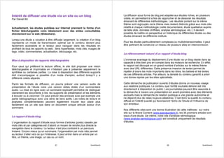 Intérêt de diffuser une étude via un site ou un blog                                    La diffusion sous forme de blog est adaptée aux études riches, en plusieurs
Par Daniel Bô                                                                           volets, en permettant à la fois de rapprocher et de dissocier les résultats
                                                                                        émanant de différentes méthodologies. Les résultats portant sur le même
                                                                                        thème sont regroupés via le thème mais restent distincts grâce aux mots clés
Actuellement, les études publiées sur Internet prennent la forme d’un                   relatifs à chaque méthodologie (veille documentaire, étude qualitative auprès
fichier téléchargeable voire idéalement avec des slides consultables                    de telle cible, données chiffrées, analyse sémiologique, etc.). Il devient
directement sur le web (Slideshare).                                                    possible de mettre en perspective un historique de différentes études ou des
                                                                                        études émanant de différents instituts.
Lorsqu’une étude a vocation à être diffusée largement, la création d’un blog
représente un mode de transmission optimal car le contenu devient plus                  Pour les études particulièrement complexes ou multidimensionnelles, il peut
facilement accessible et le lecteur peut naviguer dans les résultats en                 être pertinent de construire un réseau de plusieurs sites en interconnexion.
profitant de tous les apports du web : liens hypertextes, mots clés, nuages de
tags, vidéo, commentaires, actualisation, découpage, etc.
                                                                                        Le référencement naturel d’un rapport d’étude-blog

Mise à disposition de rapports téléchargeables                                          L’immense avantage du déploiement d’une étude via un blog réside dans sa
                                                                                        capacité à être bien pris en compte dans les moteurs de recherche. En effet,
Pour ceux qui préfèrent la lecture offline, le site doit proposer une vision            le rapport est découpé en un grand nombre d’articles sur le même thème
téléchargeable et imprimable en n’hésitant pas à présenter séparément la                avec des URL différentes. Cette présence massive de textes permet de
synthèse ou certaines parties. La mise à disposition des différents supports            répéter à loisirs les mots importants dans les titres, les balises et les textes
doit s’accompagner si possible d’un mode d’emploi, surtout lorsqu’il y a                de ces différents articles. Par ailleurs, la densité du contenu garantit a priori
différents volets séparés.                                                              une bonne reprise par les sites spécialisés.

Parmi les formats de diffusion, on pourra prévoir une version audio de                  Cette démarche de publication ouverte d’études donne un nouveau visage
présentation de l’étude voire une version slides dotée d’un commentaire                 aux relations publiques. Le contenu que l’entité souhaite délivrer est mis
audio. La mise en ligne avec un sommaire explicatif permettra de distinguer             directement à disposition du public. Les journalistes peuvent être associés à
clairement les documents à lire, les supports de présentation et les éléments           la démarche à travers une présentation en avant-première avec des éléments
à écouter ou à visionner. On peut prévoir des annexes avec par exemple une              exclusifs mais la démarche de relation publique a une grande autonomie et
partie bibliographique avec une série de liens actifs. Les notes de lecture et          ne dépend plus de relais toujours aléatoires. C’est donc la qualité du contenu
analyses complémentaires peuvent également trouver leur place plus                      diffusé et l’intérêt suscité qui favoriseront l’écho de l’étude et l’influence de
facilement via un site que dans un document unique articulé autour d’un                 son émetteur.
sommaire.
                                                                                        Nos différents sites sont une bonne illustration de cette méthode : sur notre
                                                                                        site sur le Brand Content (www.brandcontent.fr), les 35 premiers articles sont
Le rapport d’étude-blog                                                                 issus d'une étude. De même, notre site d'analyse sémiologique
                                                                                        (www.analyse-semiologique.com) est constitué uniquement de résultats
L’organisation du rapport d’étude sous formes d’articles (posts) classés par            d'études.
mots clés et par catégories est d’abord un moyen de rendre plus directe la
navigation dans le contenu. Le lecteur n’est plus contraint à un parcours
linéaire. Encore mieux qu’un sommaire, l’organisation par mots clés permet
au lecteur d’aller vers ce qui l’intéresse. Il peut entrer dans un article par un
titre, un thème, une image, un cas ou un nom.


                                        87                                QualiQuanti                                           88                               QualiQuanti
 