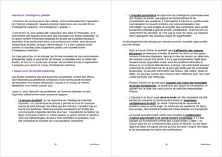 Internet et l’intelligence globale                                                      - L’enquête quantitative se rapproche de l’intelligence pyramidale avec
                                                                                          une division du travail, une logique de fractionnement et de
L’évolution des techniques et des médias, et tout particulièrement l’apparition           normalisation des questions. L’interrogation à travers un questionnaire
de l’Internet collaboratif, laissent entrevoir néanmoins une nouvelle forme               (normalisation du recueil) entraîne une instrumentalisation des
d’intelligence collective, une intelligence « globale ».                                  interviewés, qui sont obligés de simplifier leur contribution pour qu’elle
                                                                                          puisse être collectée à grande échelle (nivellement). Quant à ceux qui
L’avènement du web collaboratif, l’apparition des wikis (cf Wikipedia), et le             rassemblent les résultats, ils n’ont pas la vision de détail, qui disparaît
phénomène des logiciels libres sont des exemples d’un travail collaboratif, où            dans l’agrégation des résultats (risque de superficialité).
un grand nombre d’individus dispersés à l’échelle de la planète travaillent
ensemble et se positionnent dans une architecture invisible, sans structure           Le développement des études par Internet ouvre de nouvelles opportunités
hiérarchique dirigiste, de façon démocratique. Il y a bien quelque chose              pour les études.
comme un nouveau type d’organisme global, une nouvelle forme
d’intelligence collective.                                                              - Avec le Forum Online, le qualitatif peut s’affranchir des espaces
                                                                                          physiques (architecture invisible) et permet de réunir un plus grand
Ce n’est pas le lieu ici de préciser les formes nouvelles de ces communautés              nombre d’individus dispersés, sans qu’un lieu de réunion ne détermine
émergentes. Mais on peut tenter de dresser un parallèle avec le métier des                de contexte culturel trop fermé. Il n’y a pas d’organisation figée dans
études, et voir s’il n’y aurait pas, là aussi, de nouvelles formes d’organisation         l’espace-temps (type table ronde) avec des positions attribuées à
à proposer pour élever le niveau d’intelligence collective.                               chacun et un contexte délimité dans le temps. Les participants peuvent
                                                                                          s’exprimer en profondeur car ils ne sont pas limités par les contraintes
L’apport pour les études marketing                                                        temporelles. Ils peuvent transmettre des photos, des vidéos, réagir en
                                                                                          détail. On peut leur confier des missions dans différents lieux, les inviter
Les études marketing peuvent aussi être considérées comme des efforts                     à faire participer leur entourage.
pour répondre aux problèmes complexes d’une communauté humaine
(amélioration d’un produit alimentaire, hausse d’un niveau de confort,                  - Chaque individu du groupe peut acquérir une vision de l’ensemble
satisfaction d’un intérêt culturel, etc)                                                  du projet (holoptisme), se positionner par rapport à une question, et
                                                                                          acquérir sur le sujet une vision proche de celle des responsables
Jusqu’ici, pour résoudre ces problèmes, les hommes d’études se sont                       d’étude.
organisés collectivement selon plusieurs logiques :
                                                                                        - L’inscription du forum quali dans la durée est très importante car elle
   - Le groupe qualitatif, qui se rapproche de l’intelligence collective                  permet de concevoir la communauté comme un organisme
     originelle. La « dynamique de groupe » permet au bout de quelques                    véritablement évolutif, qui laisse l’opportunité de reprendre le
     heures de faire émerger des idées que les individus n’auraient pas pu                problème sous un autre angle, de reformuler les questions, de façon
     fournir pris isolément. Mais les groupes connaissent les limites des                 plus souple, plus vivante et finalement mieux adaptée à la complexité.
     communautés originelles décrites plus haut : impossibilité de fédérer de
     façon cohérente et dans un même espace un grand nombre d’individus.                - Le recueil auto-administré online rend possible la collaboration
     Avec les méthodologies de face à face (entretiens et groupes), il est                créative approfondie d’un grand nombre d’individus. Il y a des
     vite compliqué de travailler sur une population importante.                          logiciels qui fonctionnent comme des « super boîtes à idées » où
                                                                                          chacun peut lire les contributions des autres et rebondir sur les idées
                                                                                          déjà énoncées. Le logiciel permet au final de tracer l’origine des idées
                                                                                          et de récompenser la chaîne des contributeurs.




                                       95                               QualiQuanti                                         96                               QualiQuanti
 