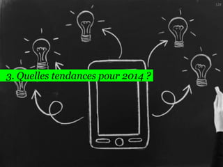 128

3. Quelles tendances pour 2014 ?

 