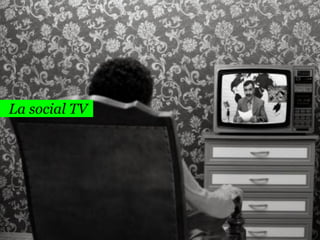 147

La social TV

 