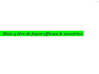 175

Mais y être de façon efficace & novatrice

 