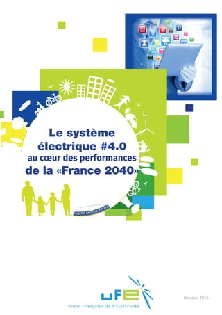 Le système
électrique #4.0
au cœur des performances
de la «France 2040»
Octobre 2015
 