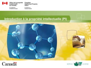 Introduction à la propriété intellectuelle (PI)
 
