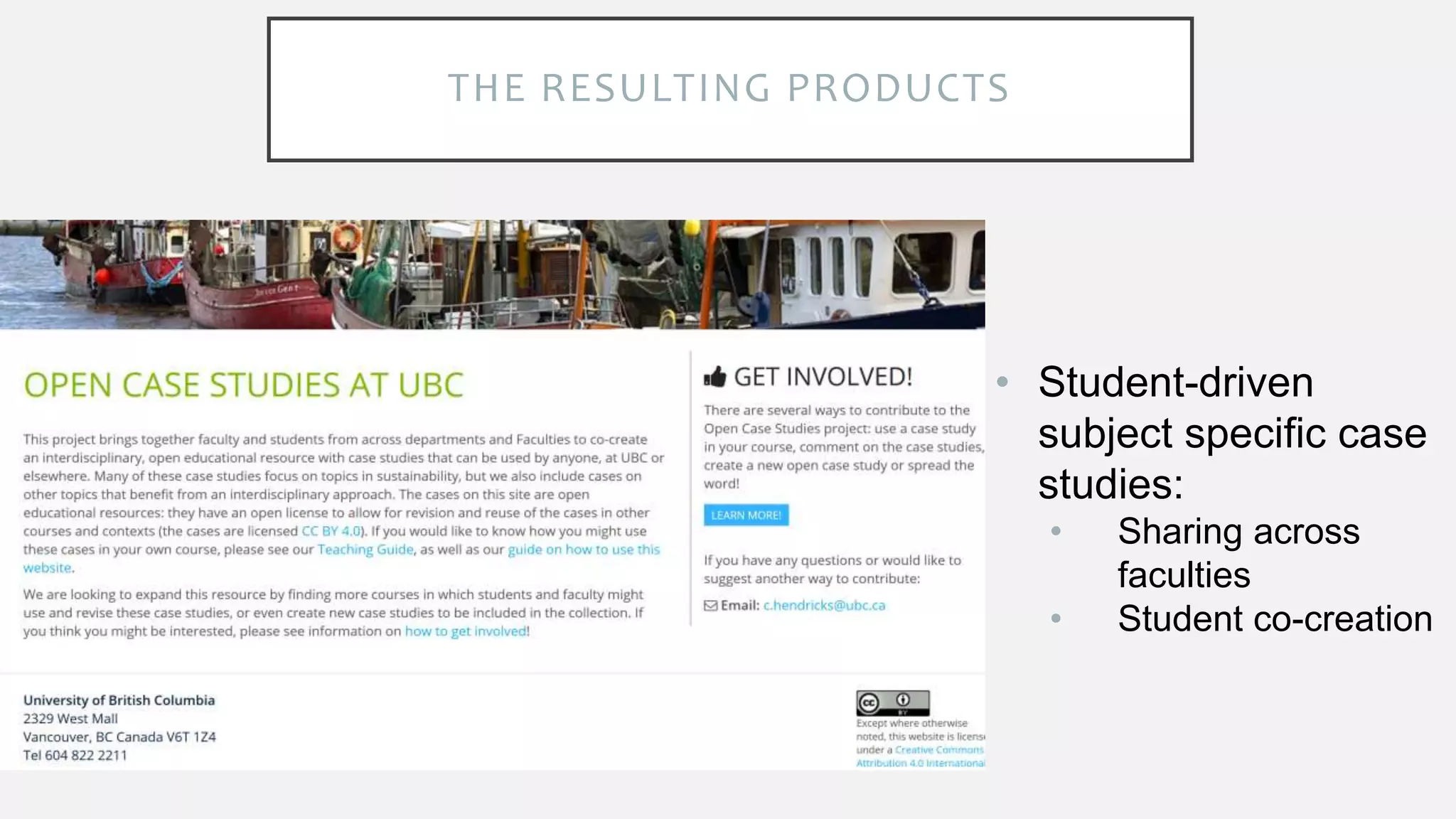 THE RESULTING PRODUCTS
• Student-driven
subject specific case
studies:
• Sharing across
faculties
• Student co-creation
 