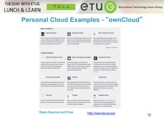 12 
Personal Cloud Examples - “ownCloud” 
Open Source and Free http://owncloud.org/ 
 