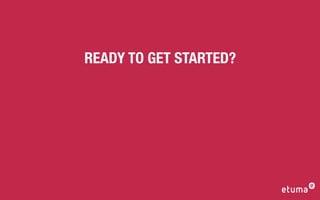 READY TO GET STARTED?
 