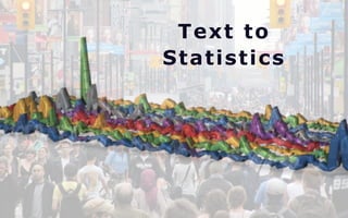 8 
Text to 
Statistics 
 