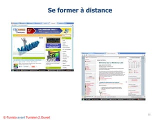 Se former à distance
10
E-Tunisia avant Tunisien 2.Ouvert
 