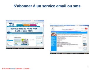 S’abonner à un service email ou sms
12
E-Tunisia avant Tunisien 2.Ouvert
 