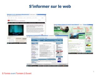S’informer sur le web
5
E-Tunisia avant Tunisien 2.Ouvert
 