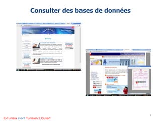 Consulter des bases de données
8
E-Tunisia avant Tunisien 2.Ouvert
 