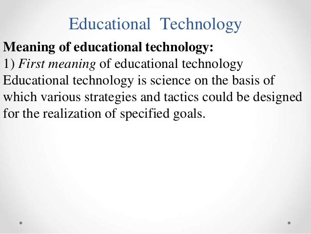 Education Technology: Meaning and Definition Education Technology: Meaning and Definition