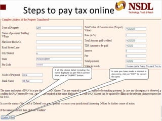 Steps to pay tax online
If all the above detail including the
name displayed (as per ITD) is correct
then, click on “SUBMI...