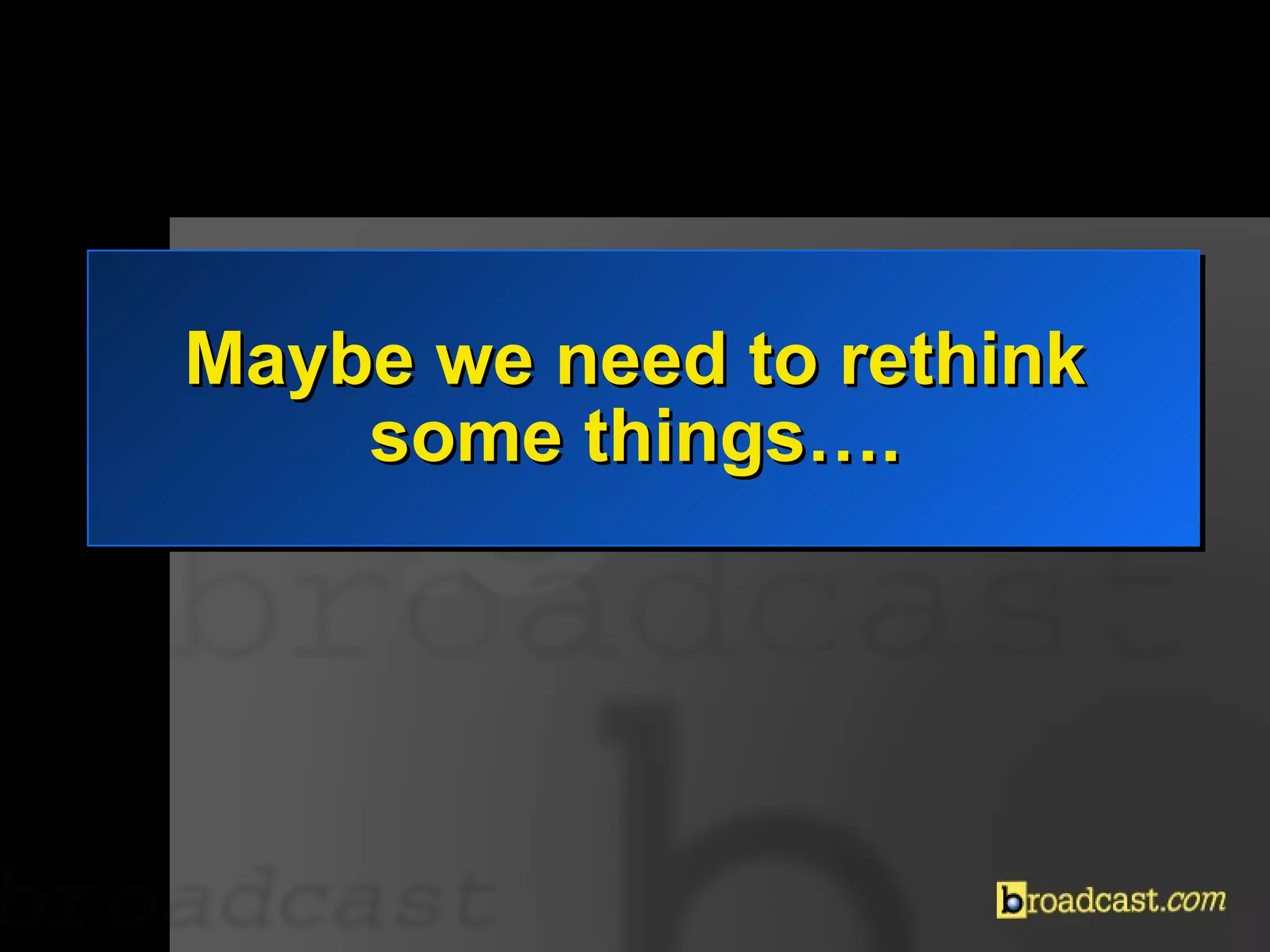 Maybe we need to rethink some things…. 