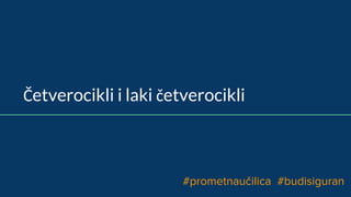 Četverocikli i laki četverocikli
#prometnaučilica #budisiguran
 