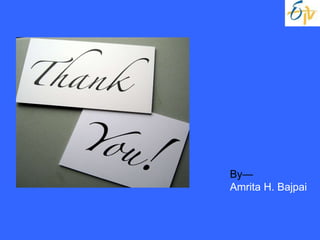 By— Amrita H. Bajpai   