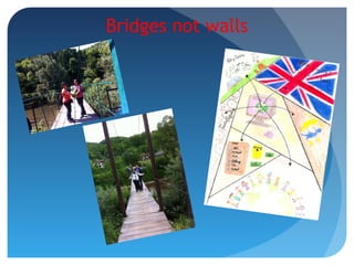 Bridges not walls
 