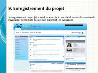 9. Enregistrement du projet
L’enregistrement du projet vous donne accès à une plateforme collaborative de
travail pour l'e...