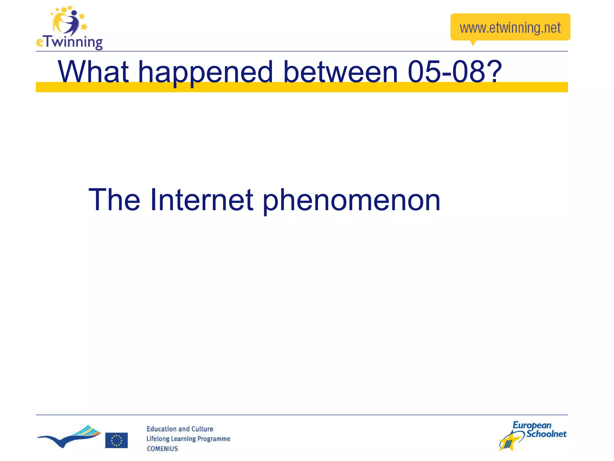 What happened between 05-08? The Internet phenomenon 