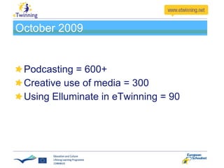 October 2009 <ul><li>Podcasting = 600+ </li></ul><ul><li>Creative use of media = 300 </li></ul><ul><li>Using Elluminate in...