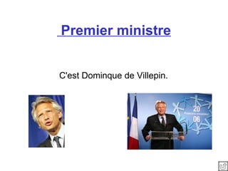 Premier ministre C'est Dominque de Villepin.   