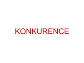 KONKURENCE
 