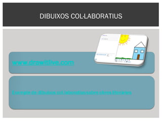 DIBUIXOS COL·LABORATIUS
 