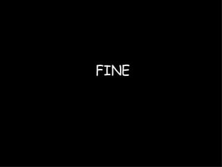 FINE   
