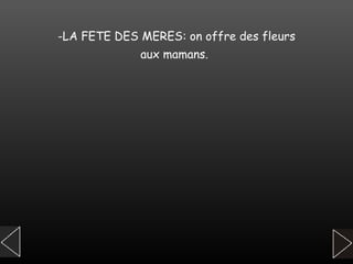 -LA FETE DES MERES: on offre des fleurs aux mamans.   