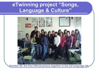 eTwinning project “Songs, Language & Culture” October 08: the first official picture together in the old language lab 
