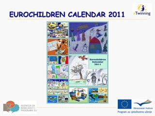 EUROCHILDREN CALENDAR 2011
 